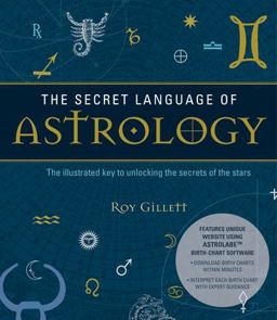Secret Language of Astrology The Illustrated Key to Unlocking the Secrets of the Stars  9781780283913 Front Cover
