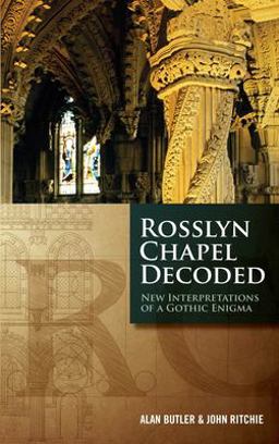 Rosslyn Chapel Decoded New Interpretations of a Gothic Enigma  9781780284927 Front Cover