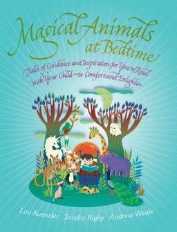 Magical Animals at Bedtime Tales of Joy and Inspiration for You to Read with Your Child  9781780285139 Front Cover