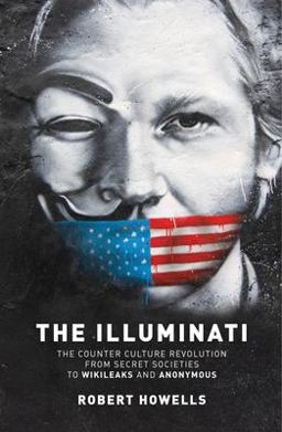 Illuminati The Counter Culture Revolution-From Secret Societies to Wilkileaks and Anonymous  9781780288727 Front Cover