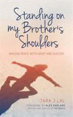 Standing on My Brother's Shoulders Making Peace with Grief and Suicide - a True Story 2015 9781780289021 Front Cover