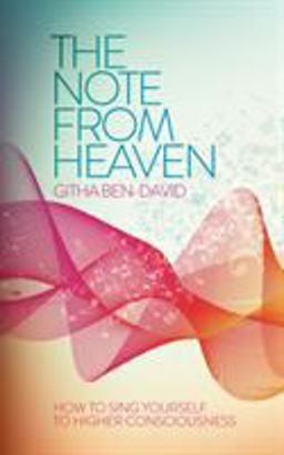 Note from Heaven How to Sing Yourself into a Higher State of Consciousness  9781780289359 Front Cover