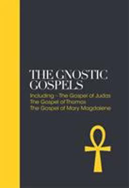 Gnostic Gospels Including the Gospel of Thomas, the Gospel of Mary Magdalene  9781780289700 Front Cover