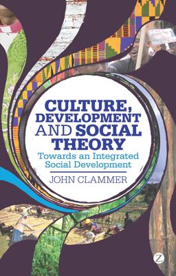 Culture, Development and Social Theory Towards an Integrated Social Development  9781780323152 Front Cover