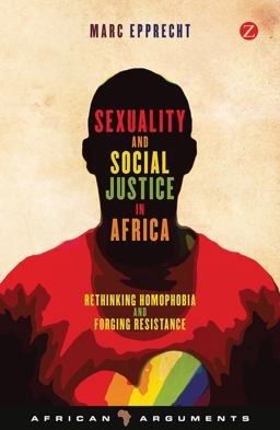 Sexuality and Social Justice in Africa Rethinking Homophobia and Forging Resistance  9781780323817 Front Cover