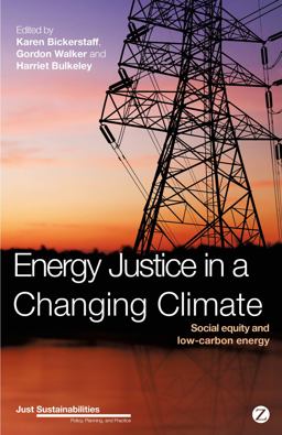 Energy Justice in a Changing Climate Social Equity and Low-Carbon Enery  9781780325767 Front Cover