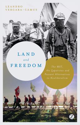 Land and Freedom The MST, the Zapatistas and Peasant Alternatives to Neoliberalism  9781780327426 Front Cover