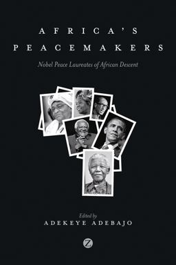 Africa's Peacemakers Nobel Peace Laureates of African Descent  9781780329437 Front Cover