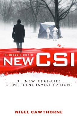 Mammoth Book of New CSI Forensic Science in over Thirty Real-Life Crime Scene Investigations  9781780330020 Front Cover