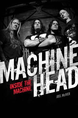 Machine Head Inside the Machine  9781780385518 Front Cover