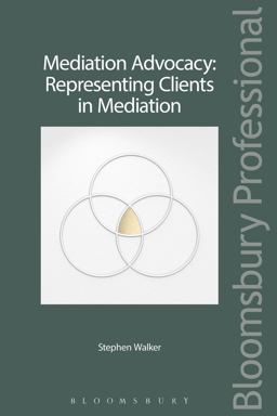 Mediation Advocacy: Representing Clients in Mediation