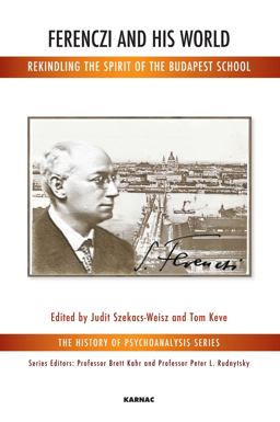 Ferenczi and His World Rekindling the Spirit of the Budapest School  9781780490205 Front Cover