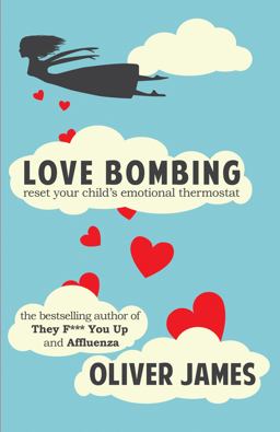 Love Bombing Reset Your Child's Emotional Thermostat  9781780491370 Front Cover