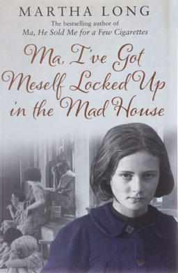 Ma, I've Got Meself Locked up in the Mad House  9781780575414 Front Cover