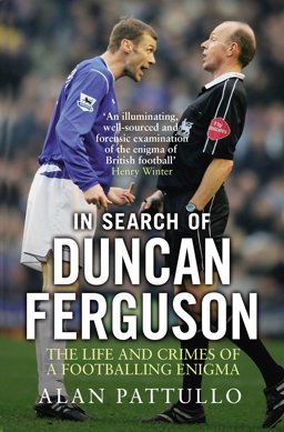 In Search of Duncan Ferguson The Life and Crimes of a Footballing Enigma  9781780576800 Front Cover