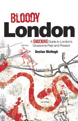 Bloody London Shocking Tales from London's Gruesome Past and Present  9781780590691 Front Cover