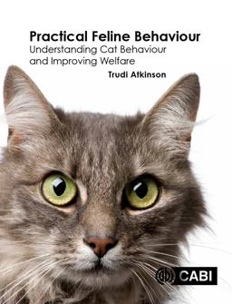 Practical Feline Behaviour Understanding Cat Behaviour and Improving Welfare  9781780647838 Front Cover