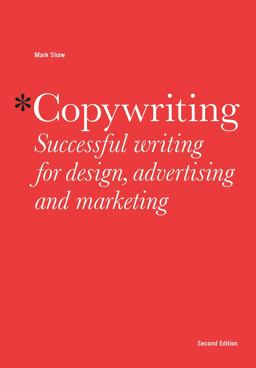 Copywriting Successful Writing for Design, Advertising and Marketing 2nd 9781780670003 Front Cover