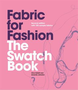 Fabric for Fashion The Swatch Book, Second Edition (an Invaluable Resource Containing 125 Fabric Swatches) 2nd 9781780672335 Front Cover