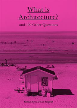 What Is Architecture? And 100 Other Questions  9781780676029 Front Cover