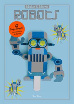 Make and Move: Robots 12 Paper Puppets to Press Out and Play  9781780677392 Front Cover