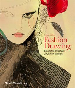Fashion Drawing, Second Edition Illustration Techniques for Fashion Designers (Perfect Book for Fashion Students) 2nd 9781780678344 Front Cover
