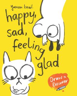 Happy, Sad, Feeling Glad Draw and Discover 1st 9781780679334 Front Cover