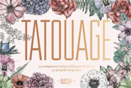 Tatouage: Blossom 102 Temporary Tattoos of Flowers and Plants and 21 Art-Print Keepsakes  9781780679389 Front Cover