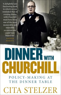 Dinner with Churchill Policy-Making at the Dinner Table  9781780720388 Front Cover