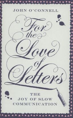 For the Love of Letters: the Joy of Slow Communication