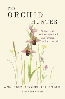 Orchid Hunter A Young Botanists Search for Happiness  9781780723341 Front Cover
