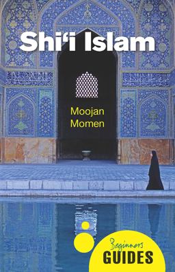 Shi'i Islam A Beginner's Guide  9781780747873 Front Cover