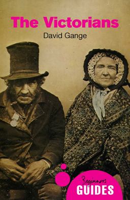 Victorians A Beginner's Guide  9781780748283 Front Cover