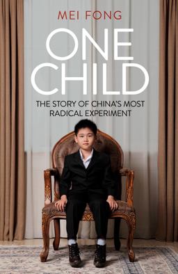 One Child The Story of China's Most Radical Experiment  9781780748450 Front Cover