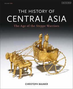 History of Central Asia The Age of the Steppe Warriors (Volume 1)  9781780760605 Front Cover