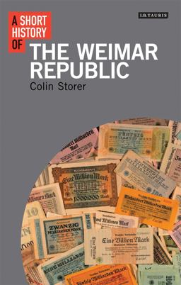Short History of the Weimar Republic 1st 2013 9781780761763 Front Cover