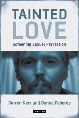 Tainted Love Screening Sexual Perversion  9781780761954 Front Cover
