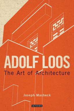 Adolf Loos The Art of Architecture  9781780764238 Front Cover