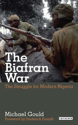Biafran War The Struggle for Modern Nigeria  9781780764634 Front Cover