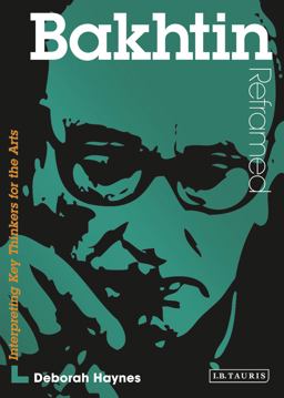 Bakhtin Reframed Interpreting Key Thinkers for the Arts  9781780765129 Front Cover
