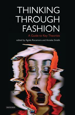 Thinking Through Fashion A Guide to Key Theorists  9781780767345 Front Cover