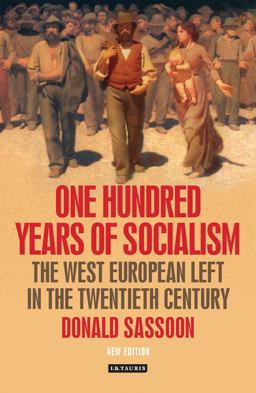 One Hundred Years of Socialism The West European Left in the Twentieth Century  9781780767611 Front Cover