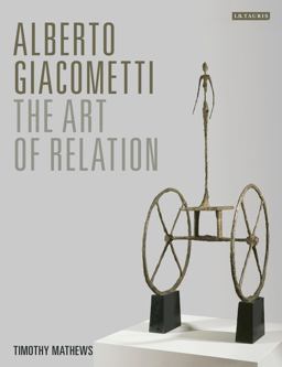 Alberto Giacometti The Art of Relation  9781780767871 Front Cover