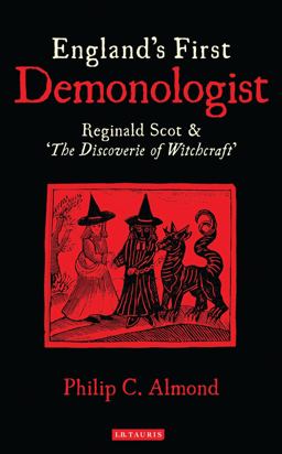 England's First Demonologist Reginald Scot and 'the Discoverie of Witchcraft'  9781780769639 Front Cover
