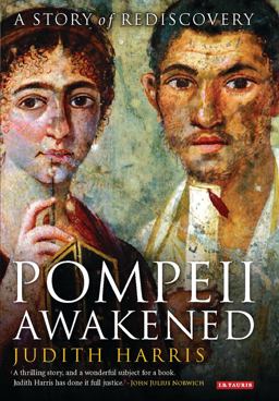 Pompeii Awakened A Story of Rediscovery  9781780769646 Front Cover