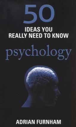 50 Ideas You Really Need to Know: Psychology