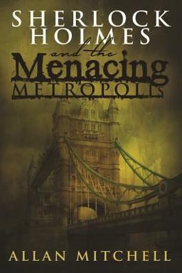 Sherlock Holmes and the Menacing Metropolis