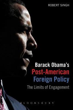 Barack Obama's Post-American Foreign Policy The Limits of Engagement  9781780930374 Front Cover