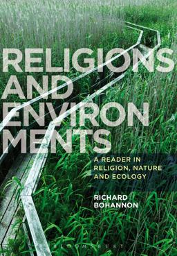 Religions and Environments A Reader in Religion, Nature and Ecology  9781780938028 Front Cover