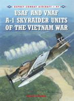 USAF and VNAF a-1 Skyraider Units of the Vietnam War